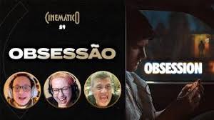 Cinemático - Obsessão
