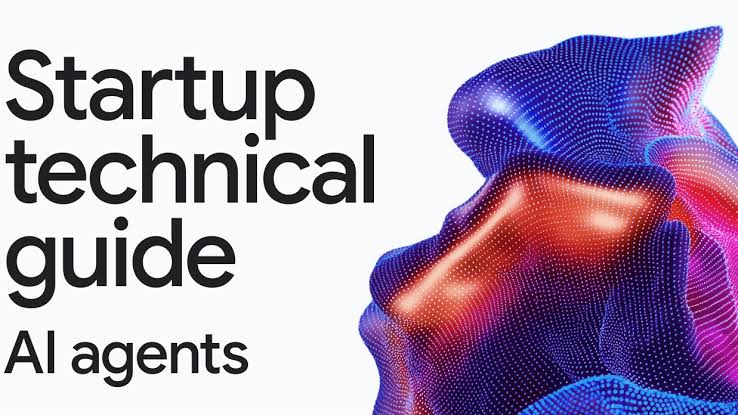 Google Cloud releases startup technical guide for building AI agents
