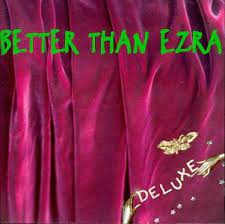 Whether you caught a house party gig after better than ezra formed in 1988 at louisiana state university, heard good on the radio once it hit #1 during 1995, became a fan following taylor swift's famous cover of breathless in 2010, or saw them headlining sheds. Deluxe Better Than Ezra Album Wikipedia