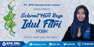 Tak ada yang pantas untuk diucapkan selain rasa syukur karena kamu sudah melalui bulan ramadhan yang mulia dengan tiada. Selamat Hari Raya Idul Fitri 1438h Bpr Dbl