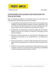 The party is a member of the foro de sao paulo, part of the international latin american left movement (pin. Frente Amplio Costa Rica Frente Amplio Aclara Posicion Sobre Declaracion Del Foro De Sao Paulo Ante La Confusion Generada Por La Declaracion Del Foro De Sao Paulo Y La Participacion