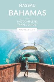 The Complete Nassau Bahamas Travel Guide Find Us Lost Bahamas Travel Guide Best Island Vacation Bahamas Travel