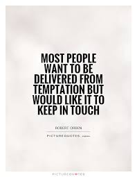 See more ideas about quotes, me quotes, temptation. Quotes About Temptation 632 Quotes
