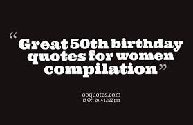 27) since zero has no value, you have actually become a toddler and turned five. 50th Birthday Quotes For Women Quotesgram