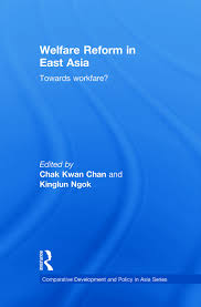 Workfare schemes impose work requirements on beneficiaries. Welfare Reform In East Asia Towards Workfare 1st Edition Chak Kw