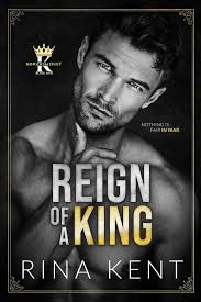 Reign of a King (Kingdom Duet, #1) by Rina Kent
