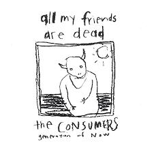 Stream tracks and playlists from all my friends are dead on your desktop or mobile device. The Consumers All My Friends Are Dead In The Red Records