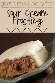 Sour Cream Frosting Recipe Gluten Free Recipes Gfjules Recipe Sour Cream Frosting Dessert Recipes Easy Sour Cream Icing
