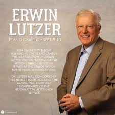 Prestonwood Baptist Church - We are pleased to welcome Dr. Erwin Lutzer to  our Plano Campus Worship Services this weekend | Facebook
