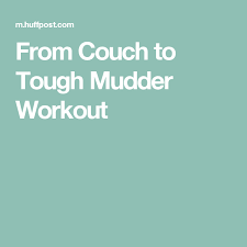 How Beginners Should Train For A Tough Mudder Tough Mudder Tough Mudder Training Tough Mudder Workout