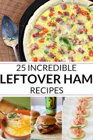 25 Incredible Leftover Ham Recipes Leftover Ham Recipes Ham Recipes Leftover Ham
