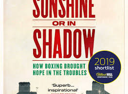 Shared Future News — Book review — In Sunshine or in Shadow: How Boxing  Brought Hope in the Troubles (Donald McRae)