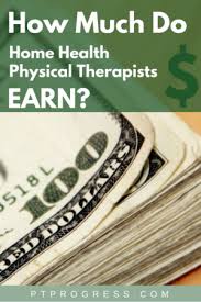 You will work alongside chiropractors, osteopaths, acupuncturists, physiotherapists. How Much Do Home Health Physical Therapists Make