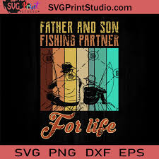 Download Father And Son Fishing Partner For Life Svg Happy Father S Day Svg Dad Svg Eps Dxf Png Cricut File Instant Download Svg Print Studio