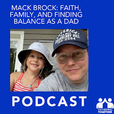 Mack Brock: Faith, Family, and Finding Balance as a Dad
