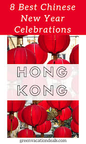 8 Best Hong Kong Chinese New Year Celebrations Chinese New Year Travel Baby Shower Theme New Year Celebration