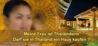 Sie zahlen einfach das geforderte geld, übertragen das eigentum und denken, damit wäre nun alles erledigt. Meine Frau Ist Thailanderin Darf Sie Land In Thailand Kaufen Pattaya Immobilien