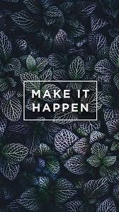 1 Work From Home Opportunity Make It Happen Entrepreneurmindset Motivational Wallpaper For Mobile Motivational Wallpaper Phone Wallpaper Quotes
