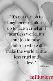 We may earn commission from links on t. 20 Lr Knost Quotes About Gentle Parenting We Love Milk And Love