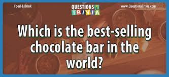 Challenge them to a trivia party! Question Which Is The Best Selling Chocolate Bar In The World