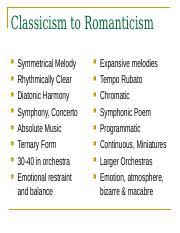Even though this change was gradual, it. 02 Mufhl 300 Part 5 The Romantic Era Ppt Classicism To Romanticism Symmetrical Melody Rhythmically Clear Diatonic Harmony Symphony Concerto Absolute Course Hero