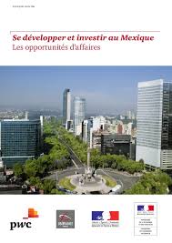 L'ambassade du mexique en france informe que, en ce qui concerne le mexique, à ce jour, ses frontières demeurent ouvertes aux voyageurs. Etude Pwc Ubifrance Se Developper Et Investir Au Mexique 2013