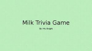 So, what are you waiting for? Milk Trivia By Hannah Knight Teachers Pay Teachers