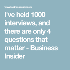 I Ve Held 1 000 Interviews And I Ve Found Only 4 Questions Truly Matter This Or That Questions Hold On Cover Letter For Resume