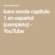 Kara Sevda Capitulo 1 En Espanol Completo Youtube Espanol Series Completas En Espanol Espanol 1