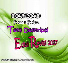 Maybe you would like to learn more about one of these? Download Power Point Materi Bahasa Indonesia Teks Deskripsi 2017