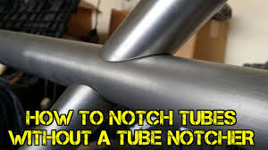 Post by dancing4dan » mon feb 15, 2021 2:48 am Tfs How To Notch Tubes Without A Tube Notcher Youtube