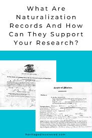 You can find information about other records on our citizenship and naturalization records page. What Are Naturalization Records And How Can They Support Your Research Heritage Discovered
