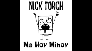 Yea, not too happy my internet decided to have a stroke when i was about to upload this. Nick Torch Me Hoy Minoy Audio Youtube