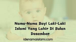 Bulan saat banyak orang mulai menyebarkan ibadah. 30 Nama Nama Bayi Laki Laki Islami Yang Lahir Di Bulan Desember 2 3 Kata Idenamaislami Com