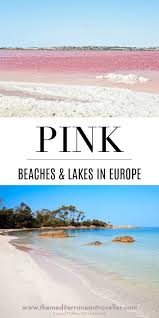Where To Find Pink Beaches And Lakes In Europe In Need Of A Pink Fix No Need To Leave The Mediterranea Best Beaches In Europe Beaches In The World Pink Beach
