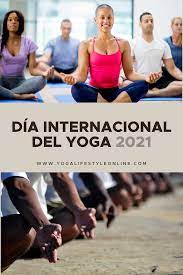 Aunque la práctica de yoga se originó en india principalmente, se ha desarrollado y transformado enormemente a lo largo de. Dia Internacional Del Yoga 2021 Que Es El Dia Internacional Del Yoga En 2021 Dia Internacional Del Yoga Consejos De Yoga Hacer Yoga En Casa