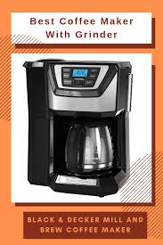 Black And Decker Coffee Maker With Grinder Are Your Looking Black Decker Mill And Brew Coffee Maker Read Our Honest Reviews Before Finali Coffee Maker Reviews Coffee Brewing Coffee Maker With Grinder