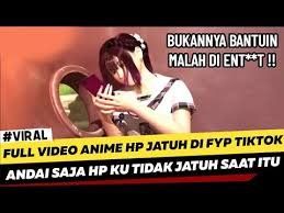 Seperti biasanya mimin akan memberikan informasi terbaru yang saat ini sedang viral. Link Video Anime Hp Jatuh Yang Lagi Rame Di Fyp Tiktok Full Video Youtube