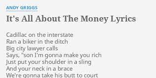 It's all about the money lyrics. It S All About The Money Lyrics By Andy Griggs Cadillac On The Interstate