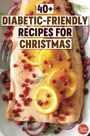 Article by brenda blary cunningham. 40 Diabetic Friendly Christmas Recipes Everyone Will Enjoy Diabetic Holiday Recipes Recipes Christmas Food