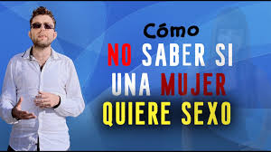 Como NO saber si una mujer quiere tener sexo contigo - YouTube