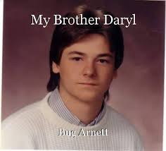 My Brother Daryl, short story by Bug Arnett