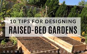 Raised garden beds are easy on your back and will give your plants good drainage and generally better soil quality. Raised Bed Garden Design Tips Growing In The Garden