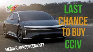 Lucid motors and churchill capital corp. Last Chance To Buy Cciv Merger Announced Best Time To Buy Youtube
