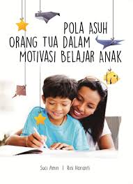 Tidak atau belum pernah menikah atau tidak mempunyai penghasilan sendiri; Buku Pola Asuh Orang Tua Dalam Motivasi Belajar Anak