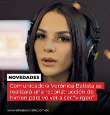La presentadora de televisión Verónica Batista, colgó este martes en su  Instagram una publicación donde anuncia que se sometería a un procedimiento  quirúrgico donde le será reconstruido el himen. También se realizará