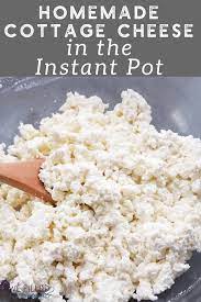Homemade Cottage Cheese In The Instant Pot Recipe Homemade Cottage Cheese Cottage Cheese Recipes Cheese Recipes Homemade