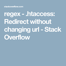 Regex Htaccess Redirect Without Changing Url Stack Overflow Regular Expression Change Stack Overflow