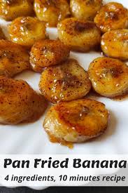 Pan Fried Banana 10 Minutes 4 Ingredients Banana Dessert Recipe Recipe In 2020 Fried Bananas Fried Banana Recipes Recipes