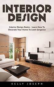Interior design, free interior decorating, color, curtains courses, + info on bedrooms, bathrooms learn interior design in a fun and interactive way with willowcollege.com, go and take a look at. Interior Design Interior Design Basics Learn How To Decorate Your Home To Look Gorgeous By Kelly Joseph